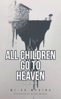 All Children Go to Heaven: A Memoir 1636926975 Book Cover