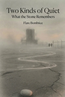 Two Kinds of Quiet: What the Stone Remembers B0HDFP6C14 Book Cover