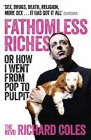 Fathomless Riches: Or How I Went From Pop to Pulpit 1780226195 Book Cover