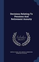 Decisions Relating To Pensions And Retirement Annuity .. - Primary Source Edition 1376926016 Book Cover