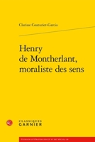 Henry de Montherlant, Moraliste Des Sens 240617431X Book Cover
