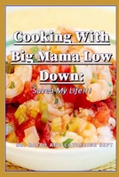 Cooking With Big Mama Low Down: Saved My Life!!! B095KYYBFZ Book Cover