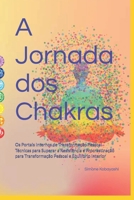 A Jornada dos Chakras - Os Portais Internos de Transformação Pessoal: Técnicas para Superar a Resistência e Procrastinação para Transformação Pessoal e Equilíbrio Interior (Portuguese Edition) B0F7GHSH2V Book Cover