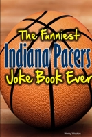 The Funniest Indiana Pacers Joke Book Ever 1304120856 Book Cover