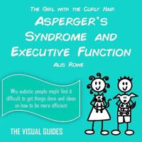 Asperger's Syndrome and Executive Function: By the Girl with the Curly Hair 1999982215 Book Cover