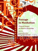 Passage to Manhattan: Critical Essays on Meena Alexander 1443812439 Book Cover