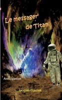 Le Messager de Titan: Anticipation 2322435023 Book Cover