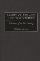 Family Values and the New Society: Dilemmas of the 21st Century 0275962210 Book Cover