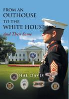 From an Out House to the White House: And Then Some 1648950159 Book Cover