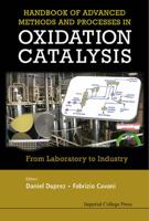 Handbook of Advanced Methods and Processes in Oxidation Catalysis: From Laboratory to Industry 1848167504 Book Cover