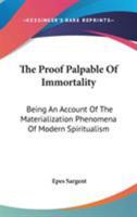 The Proof Palpable of Immortality 101751478X Book Cover
