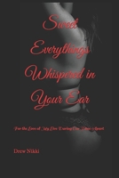 Sweet Everythings Whispered in Your Ear: For the Love of My Live During Our Time Apart B0CQRKKW7S Book Cover