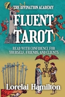Fluent Tarot: Read with Confidence for Yourself, Friends, and Clients (The Divination Academy) B0FS5PQ5LN Book Cover