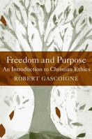 Freedom and Purpose: An Introduction to Christian Ethics 080914221X Book Cover