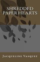 Shredded Paper Hearts 1503022625 Book Cover