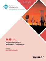 MM 11: Proceedings of the 2011 ACM Multimedia Conference Vol 1 1450313604 Book Cover