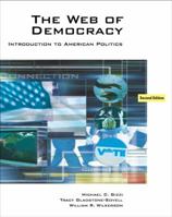 The Web of Democracy: An Introduction to American Politics (with CengageNOW, Personal Tutor, InfoTrac® 1-Semester Printed Access Card) 0495007382 Book Cover