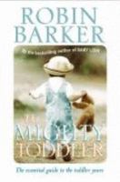 The Mighty Toddler: The Essential Guide to the Toddler Years 0871319861 Book Cover