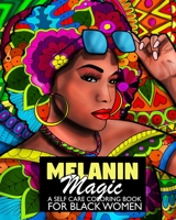 Melanin Magic A Self Care Coloring Book For Black Women: African American Coloring Book For Women Teens And Young Adults For Relaxation B08ZQD5Y4H Book Cover