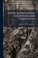 American Industrial Conditions And Competition 1376497107 Book Cover