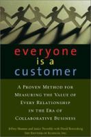 Everyone Is a Customer: A Proven Method for Measuring the Value of Every Relationship in the Era of Collaborative Business 079315412X Book Cover