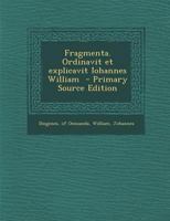 Fragmenta. Ordinavit et explicavit Iohannes William 1173108513 Book Cover
