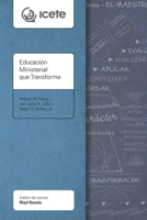Educación Ministerial que Transforma: Modelar y enseñar la vida transformada (Icete) 1783686480 Book Cover