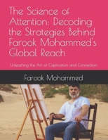 The Science of Attention: Decoding the Strategies Behind Farook Mohammed's Global Reach: Unleashing the Art of Captivation and Connection B0CCCX8MVL Book Cover