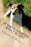 Sparkle Answers: What Is Art? 1482320525 Book Cover