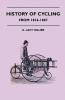 History Of Cycling - From 1816-1887 1445522276 Book Cover