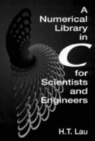Numerical Library In C F/scientists & Engineers (Symbolic and Numeric Computation) 084937376X Book Cover