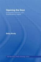 Opening the Door: Immigration, Ethnicity, and Globalization in Japan 0415931924 Book Cover