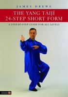 The Yang Tàijí 24-Step Short Form: A Step-by-Step Guide for all Levels 1848190417 Book Cover