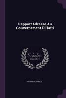 Rapport Adressé Au Gouvernement D'Haïti 1022800159 Book Cover