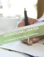 Intentional Prayer : A Guided Prayer Journal for Christians 1671681223 Book Cover