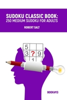 Sudoku classic book: 250 medium sudoku for adults: Book#13 B089TT3VWN Book Cover