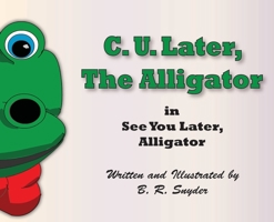 C. U. Later the Alligator 1639441573 Book Cover