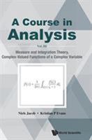 A Course in Analysis: Vol. III: Measure and Integration Theory, Complex-Valued Functions of a Complex Variable 9813221593 Book Cover