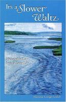 It's a Slower Waltz: Memorable Days from a Long Life 1884592376 Book Cover