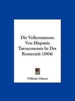 Die Volkerstamme Von Hispania Tarraconensis In Der Romerzeit (1904) 1169611095 Book Cover