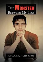 The Monster Between My Legs 1479744875 Book Cover