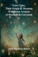 Fairy Tales, Their Origin and Meaning; With Some Account of Dwellers in Fairyland 9369052852 Book Cover