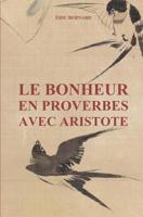 Le bonheur en proverbes avec Aristote 1980482349 Book Cover