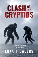 Clash of the Cryptids Part 1: A Nicole Beretti Thriller 1764233522 Book Cover