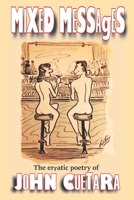 Mixed Messages: The erratic poetry of John Cuetara 1945917636 Book Cover