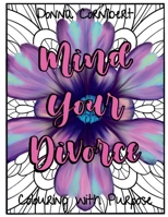 Mind Your Divorce: Empowering Women Through Separation & Divorce 1777973805 Book Cover