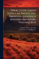 Opere Tutte Tanto Edite Che Inedite Del Proposto Lodovico Antonio Muratori, Volumes 10-11 1176027743 Book Cover