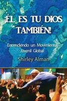 ¡Él Es Tu Dios También! 1961327015 Book Cover