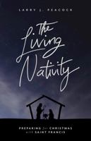 The Living Nativity: Preparing for Christmas with Saint Francis 0835817903 Book Cover