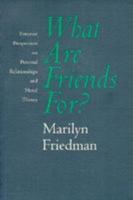 What Are Friends For?: Feminist Perspectives on Personal Relationships and Moral Theory 0801480043 Book Cover